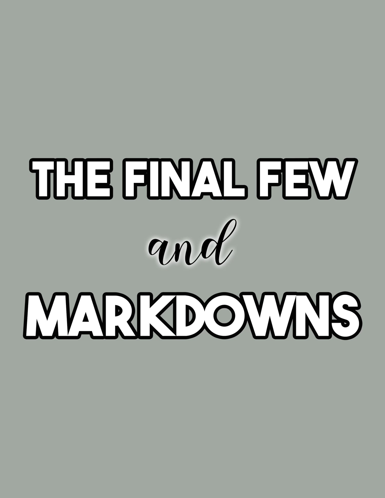 The final few & markdowns