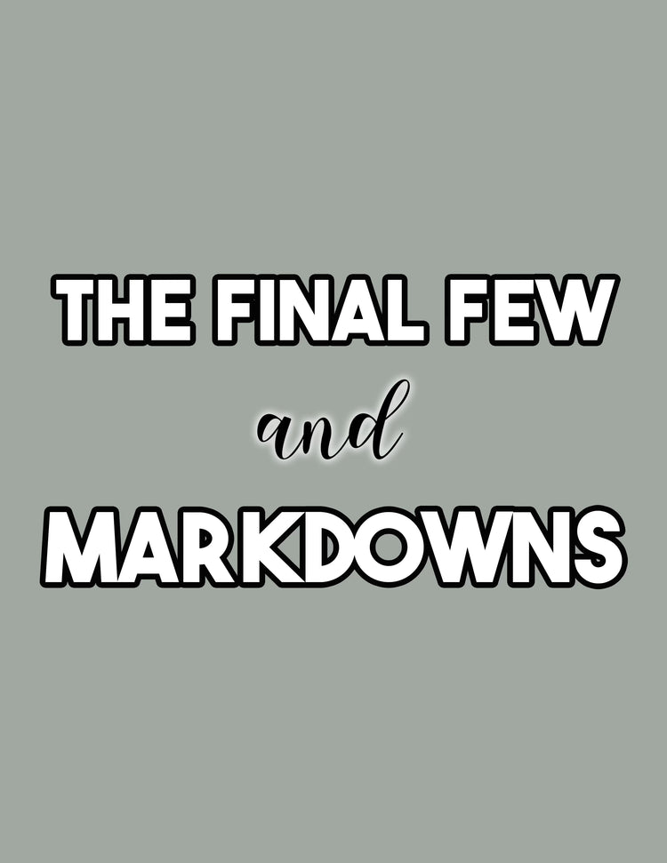 The final few & markdowns